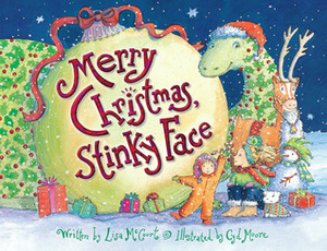 Merry Christmas, Stinky Face by Lisa McCourt, Cyd Moore