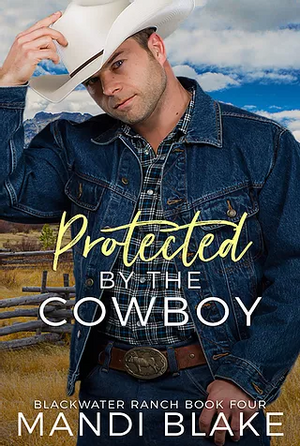 Protected by the Cowboy by Mandi Blake