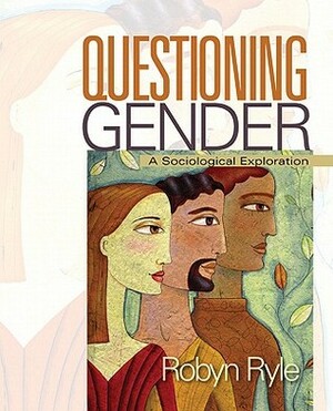 Questioning Gender: A Sociological Exploration by Robyn Ryle