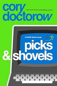 Picks and Shovels by Cory Doctorow