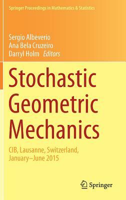 Stochastic Geometric Mechanics: Cib, Lausanne, Switzerland, January-June 2015 by 