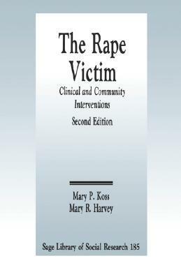 The Rape Victim: Clinical and Community Interventions by Mary P. Koss