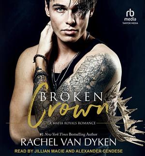 Broken Crown by Rachel Van Dyken