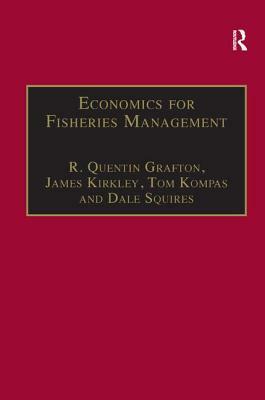 Economics for Fisheries Management by James Kirkley, R. Quentin Grafton, Dale Squires