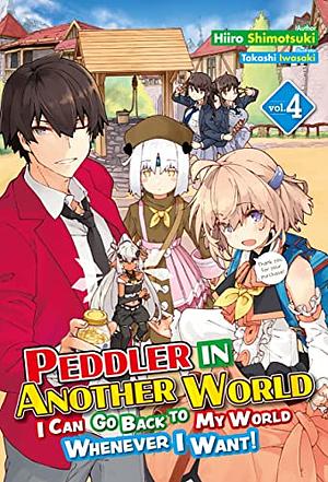 Peddler in Another World: I Can Go Back to My World Whenever I Want! Volume 4 by Hiiro Shimotsuki