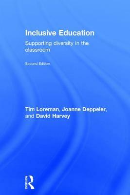 Inclusive Education: A Practical Guide to Supporting Diversity in the Classroom by David Harvey, Joanne Deppeler, Tim Loreman