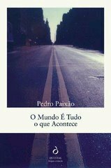 O Mundo é Tudo o Que Acontece by Pedro Paixão