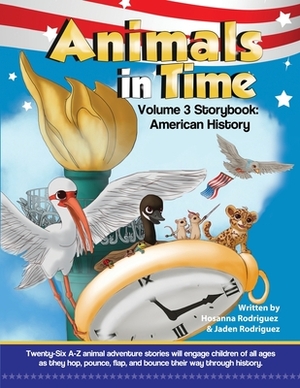Animals in Time, Volume 3: American History by Jaden Rodriguez, Hosanna Rodriguez