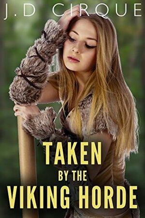 Taken By The Viking Horde by J.D. Cirque