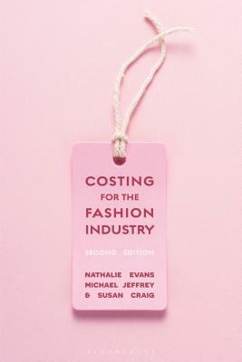 Costing for the Fashion Industry by Michael Jeffrey, Nathalie Evans, Susan Craig