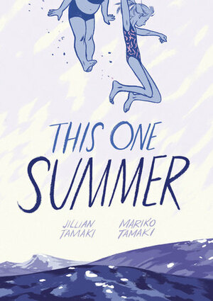 This One Summer by Jillian Tamaki, Mariko Tamaki