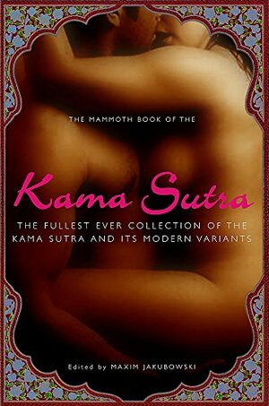 The Mammoth Book of the Kama Sutra by Maxim Jakubowski