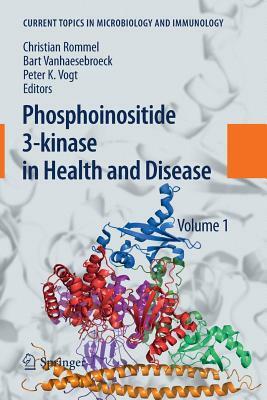 Phosphoinositide 3-Kinase in Health and Disease: Volume 1 by 