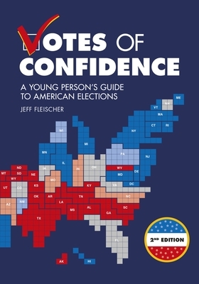 Votes of Confidence, 2nd Edition: A Young Person's Guide to American Elections by Jeff Fleischer