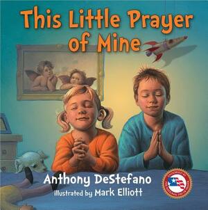 This Little Prayer of Mine by Anthony DeStefano