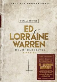 Ed & Lorraine Warren: Demonologistas – Arquivos Sobrenaturais by Gerald Brittle