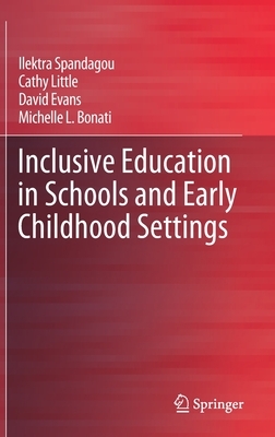 Inclusive Education in Schools and Early Childhood Settings by David Evans, Cathy Little, Ilektra Spandagou