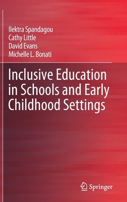 Inclusive Education in Schools and Early Childhood Settings by Ilektra Spandagou, Cathy Little, David Evans