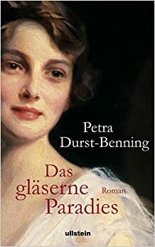 Das Gläserne Paradies by Petra Durst-Benning