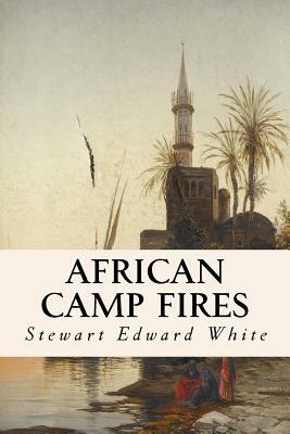 African Camp Fires by Stewart Edward White