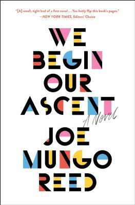 We Begin Our Ascent by Joe Mungo Reed