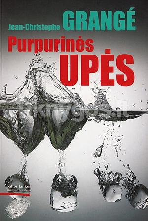 Purpurinės upės by Jean-Christophe Grangé