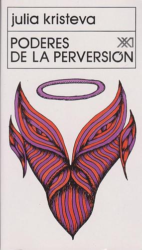 Poderes de la perversión by Julia Kristeva