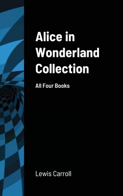 Alice in Wonderland Collection by Lewis Carroll