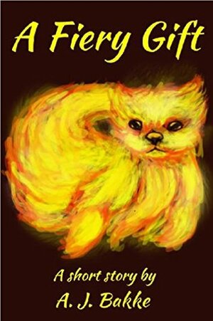 A Fiery Gift by A.J. Bakke