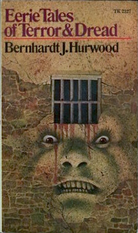 Eerie Tales of Terror & Dread by Bernhardt J. Hurwood