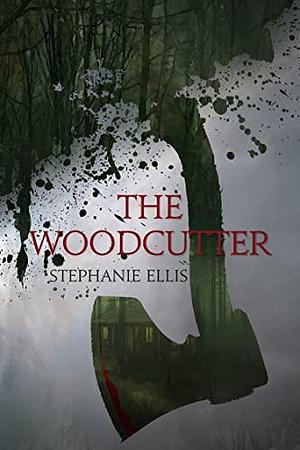 The Woodcutter by Stephanie Ellis