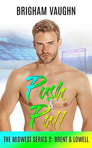 Push & Pull by Brigham Vaughn