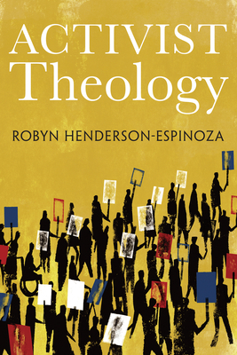 Activist Theology by Nancy Elizabeth Bedford, Robyn Henderson-Espinoza