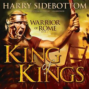 King of Kings: Warrior of Rome, Book II by Harry Sidebottom