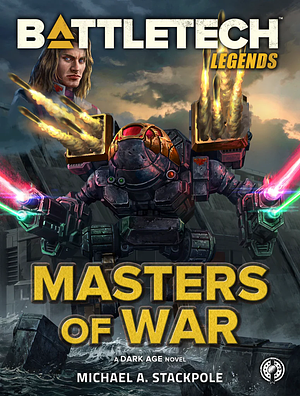 BattleTech Legends: Masters of War by Michael A. Stackpole