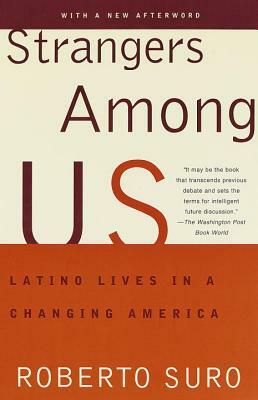 Strangers Among Us: Latino Lives in a Changing America by Roberto Suro