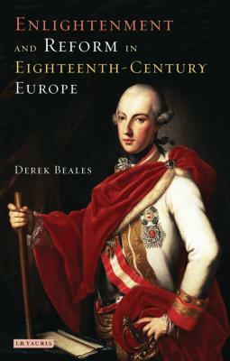 Enlightenment and Reform in 18th-Century Europe by Derek Beales