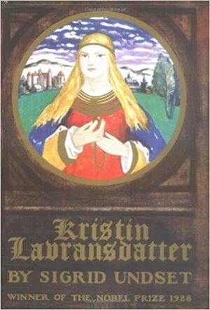 Kristin Lavransdatter: The Bridal Wreath/The Mistress of Husaby/The Cross by Sigrid Undset