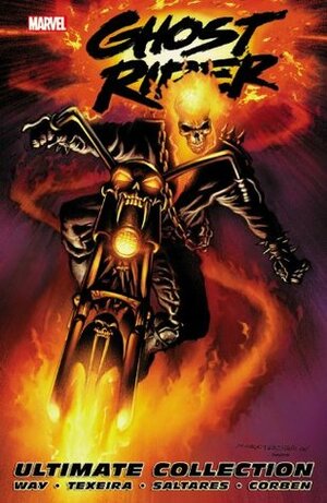 Ghost Rider by Daniel Way Ultimate Collection by Javier Saltares, Mark Texeira, Richard Corben, Daniel Way