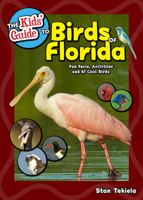 The Kids' Guide to Birds of Florida: Fun Facts, Activities and 87 Cool Birds by Stan Tekiela