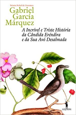 A incrível e triste história da cândida Eréndira e da sua avó desalmada by Gabriel García Márquez
