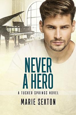 Never a Hero by Marie Sexton