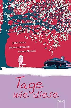 Tage wie diese by John Green, Maureen Johnson, Lauren Myracle