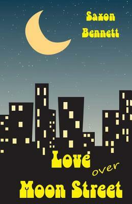 Love Over Moon Street by Saxon Bennett