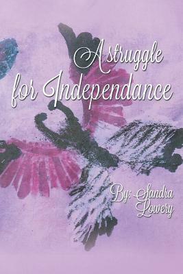 A Struggle for Independence: Life with Cerebral Palsy by Sandra Lowery