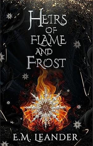 Heirs of Flame and Frost by E.M. Leander