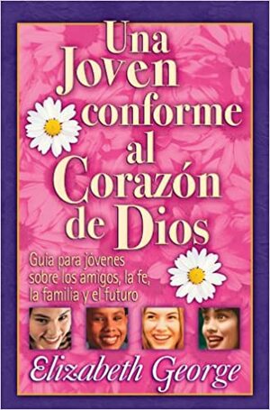 Una Joven Conforme Al Corazon de Dios by Elizabeth George