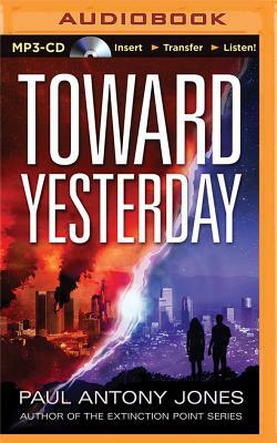Toward Yesterday by Paul Antony Jones