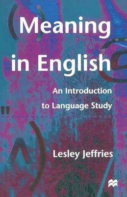 Meaning in English: An Introduction to Language Study by Lesley Jeffries