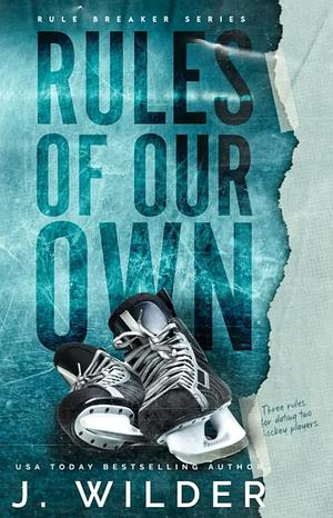 Rules Of Our Own by J. Wilder